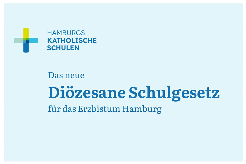 Das neue Diözesane Schulgesetz ist da! Es schafft eine eigenständige kirchliche Gesetzgebung für die katholischen Schulen im Erzbistum Hamburg, die den staatlichen Regelungen gleichwertig ist. Hier zu sehen ein hellblaues Plakat dazu.